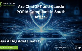 Are AI platforms like ChatGPT and Claude POPIA compliant? 6 Are ChatGPT and Claude POPIA Compliant in South Africa- Westech MSP Discusses (4)