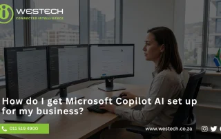 How do I get Microsoft Copilot AI set up for my business_ - copilot - westech