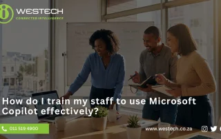 How do I train my staff to use Microsoft Copilot effectively_ - copilot - westech